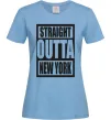 Женская футболка Straight outta New York Голубой фото