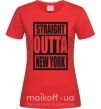Женская футболка Straight outta New York Красный фото