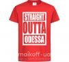 Детская футболка Straight outta Odessa Красный фото