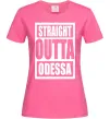 Жіноча футболка Straight outta Odessa Яскраво-рожевий Жіноча футболка Straight outta Odessa Яскраво-рожевий фото