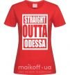 Женская футболка Straight outta Odessa Красный фото