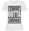 Жіноча футболка Straight outta Lugansk Білий фото