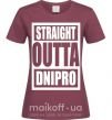 Жіноча футболка Straight outta Dnipro Бордовий фото