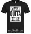Чоловіча футболка Straight outta Donetsk Чорний фото