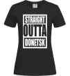 Женская футболка Straight outta Donetsk Черный фото
