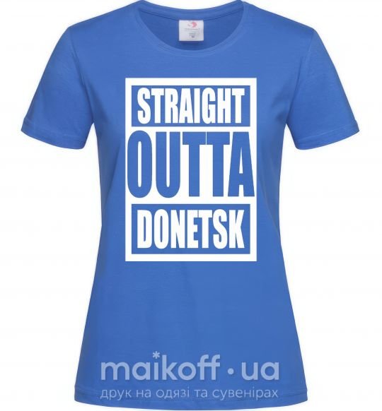 Жіноча футболка Straight outta Donetsk Яскраво-синій фото