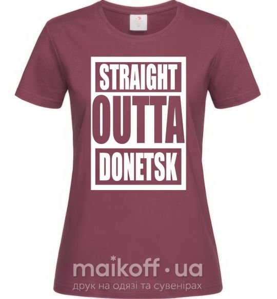 Жіноча футболка Straight outta Donetsk Бордовий фото