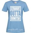 Жіноча футболка Straight outta Donetsk Блакитний фото