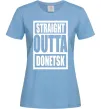 Женская футболка Straight outta Donetsk Голубой фото