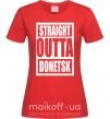 Жіноча футболка Straight outta Donetsk Червоний фото