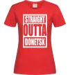 Женская футболка Straight outta Donetsk Красный фото