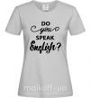 Женская футболка Do you speak english Серый фото