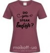 Женская футболка Do you speak english Бордовый фото