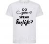 Детская футболка Do you speak english Белый фото
