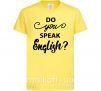 Детская футболка Do you speak english Лимонный фото