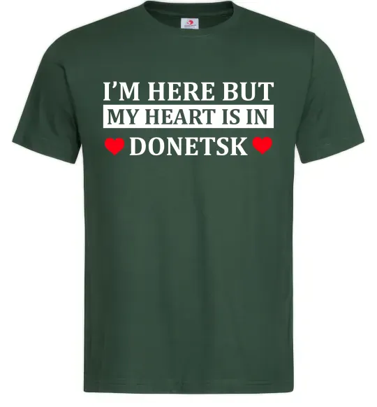 Мужская футболка I'm here but my heart is in Donetsk Темно-зеленый фото