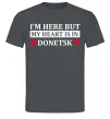 Мужская футболка I'm here but my heart is in Donetsk Графит фото