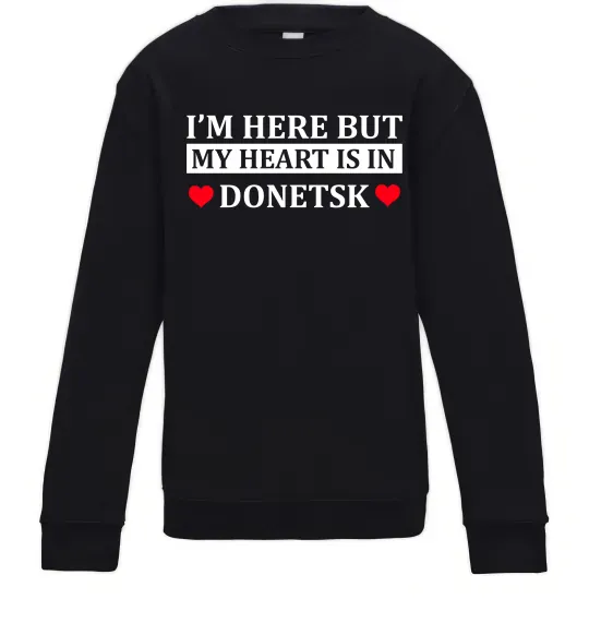 Дитячий світшот I'm here but my heart is in Donetsk Чорний фото
