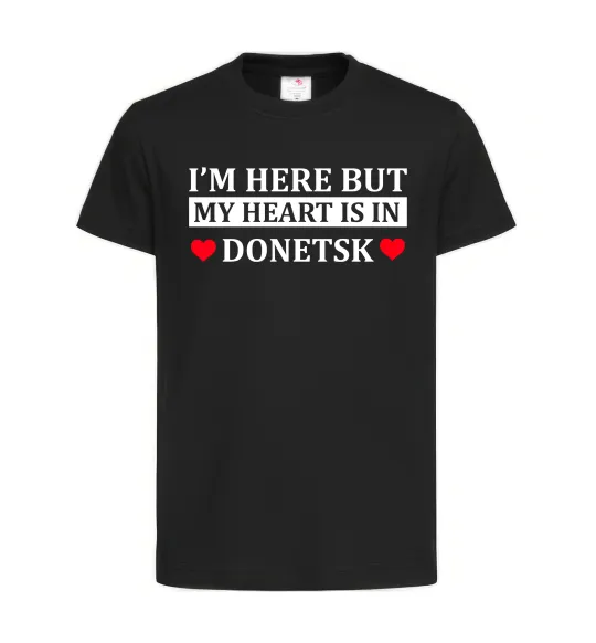 Детская футболка I'm here but my heart is in Donetsk Черный фото