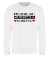 Світшот I'm here but my heart is in Donetsk Білий фото