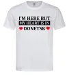 Мужская футболка I'm here but my heart is in Donetsk Белый фото