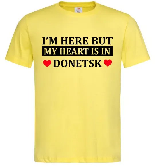 Мужская футболка I'm here but my heart is in Donetsk Лимонный фото