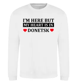 Свитшот I'm here but my heart is in Donetsk Белый фото