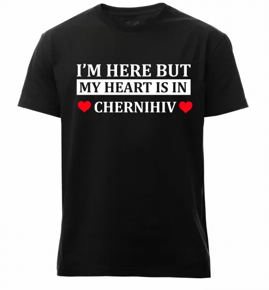 Мужская премиум футболка I'm here but my heart is in Chernihiv Черный фото