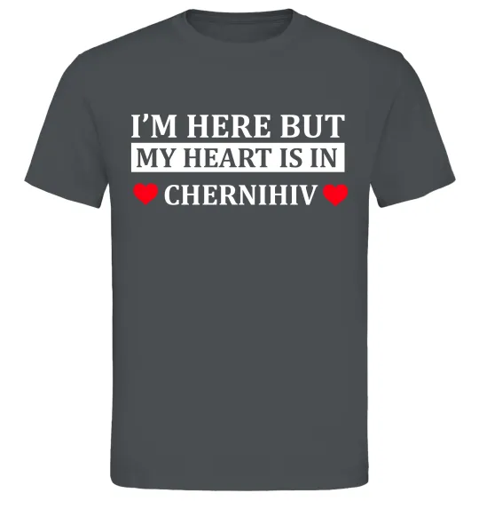 Чоловіча футболка I'm here but my heart is in Chernihiv Графіт фото