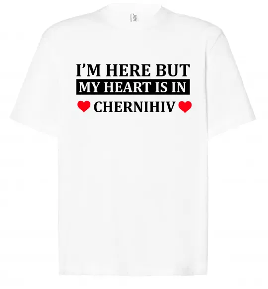 Футболка Оверсайз I'm here but my heart is in Chernihiv Белый фото