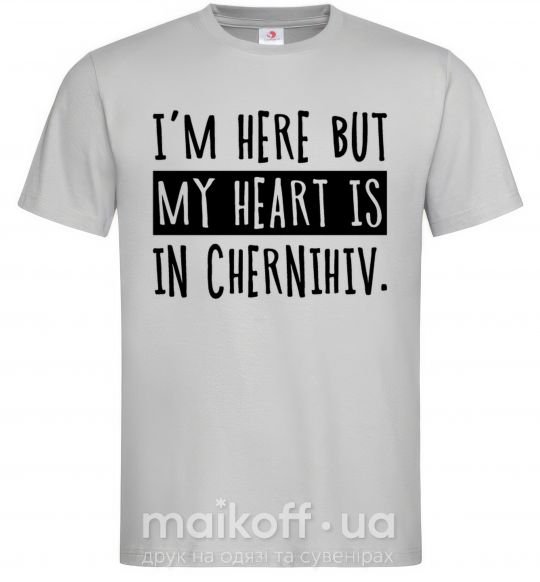 Чоловіча футболка I'm here but my heart is in Chernihiv Сірий фото