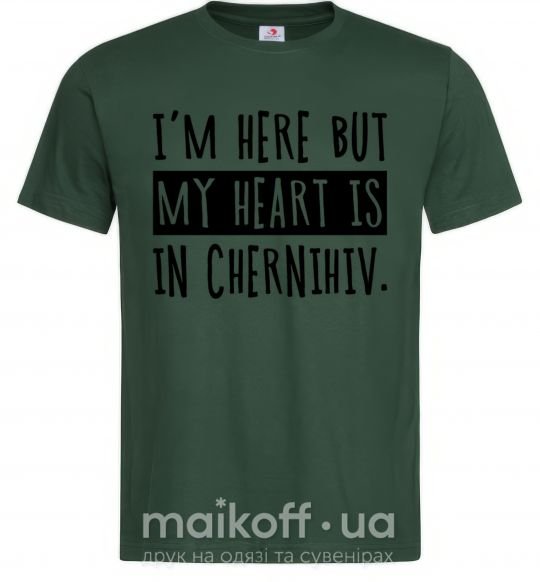 Мужская футболка I'm here but my heart is in Chernihiv Темно-зеленый фото