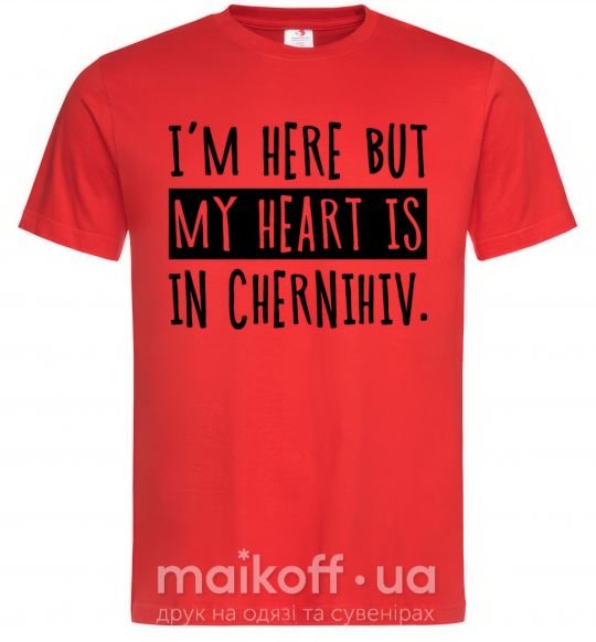 Мужская футболка I'm here but my heart is in Chernihiv Красный фото
