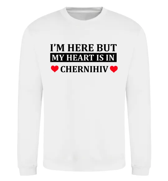 Свитшот I'm here but my heart is in Chernihiv Белый фото