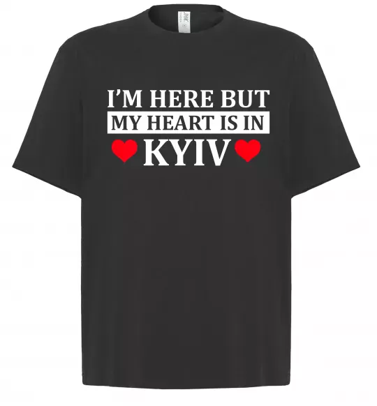 Футболка Оверсайз I'm here but my heart is in Kyiv Черный фото