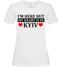 Жіноча футболка I'm here but my heart is in Kyiv