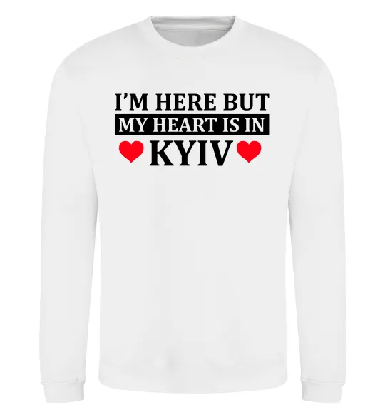 Світшот I'm here but my heart is in Kyiv Білий фото