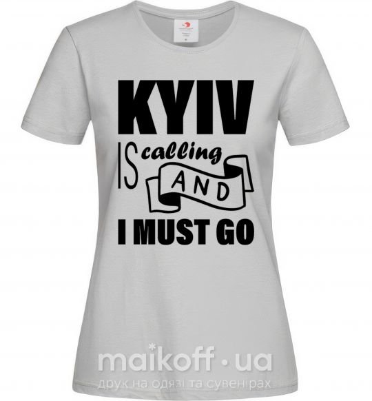 Жіноча футболка Kyiv is calling and i must go Сірий фото