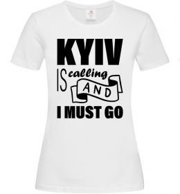 Женская футболка Kyiv is calling and i must go
