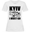 Жіноча футболка Kyiv is calling and i must go Білий фото