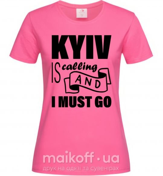 Жіноча футболка Kyiv is calling and i must go Яскраво-рожевий фото