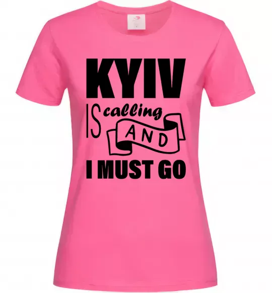 Женская футболка Kyiv is calling and i must go Ярко-розовый фото