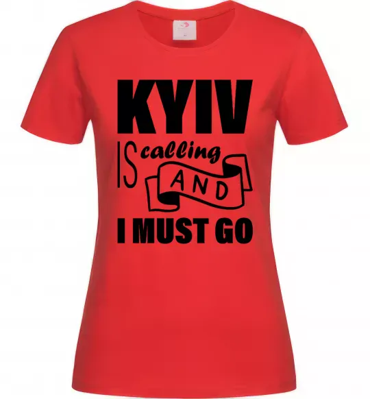Женская футболка Kyiv is calling and i must go Красный фото