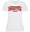 Женская футболка Donetsk Ukraine Белый фото