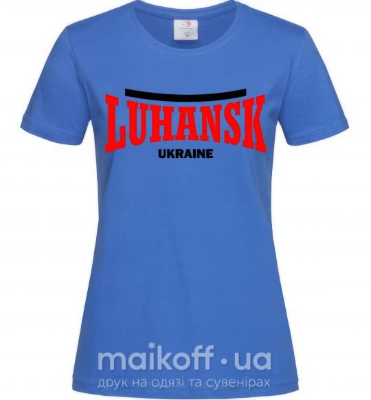 Жіноча футболка Luhansk Ukraine Яскраво-синій фото