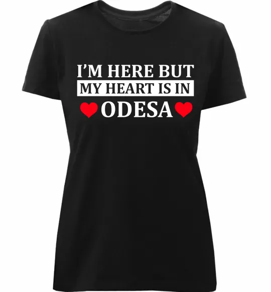Жіноча преміум футболка I'm here but my heart is in Odesa Чорний фото