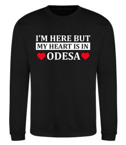 Свитшот I'm here but my heart is in Odesa