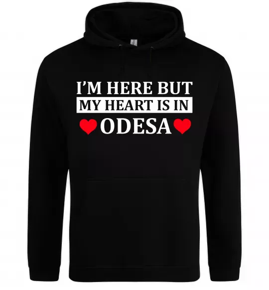 Мужская толстовка (худи) I'm here but my heart is in Odesa Черный фото