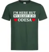 Чоловіча футболка I'm here but my heart is in Odesa Темно-зелений Чоловіча футболка I'm here but my heart is in Odesa Темно-зелений фото