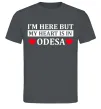 Чоловіча футболка I'm here but my heart is in Odesa Графіт Чоловіча футболка I'm here but my heart is in Odesa Графіт фото
